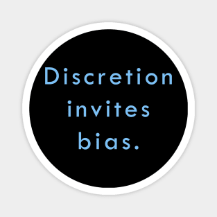 Discretion invites bias Magnet